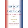 A History of American Music Education by Michael Mark