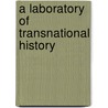 A Laboratory Of Transnational History door Onbekend