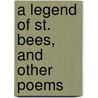 A Legend Of St. Bees, And Other Poems by Charles F.B. 1863 Forshaw