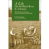 A Life on the Black River in Arkansas door Ewell R. Coleman