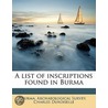 A List Of Inscriptions Found In Burma door Charles Duroiselle