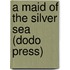 A Maid Of The Silver Sea (Dodo Press)