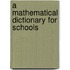 A Mathematical Dictionary For Schools