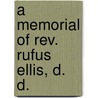 A Memorial Of Rev. Rufus Ellis, D. D. door A. Committee
