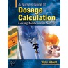 A Nurse's Guide To Dosage Calculation by Vicki Niblett
