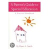 A Parent's Guide To Special Education by Dawn L. Smith
