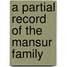 A Partial Record Of The Mansur Family door John Hoffman Mansur