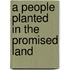 A People Planted In The Promised Land