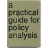 A Practical Guide For Policy Analysis