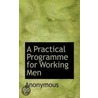 A Practical Programme For Working Men door Onbekend