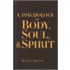 A Psychology Of Body, Soul And Spirit