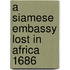 A Siamese Embassy Lost In Africa 1686