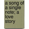 A Song Of A Single Note; A Love Story door Amelia Edith Huddleston Barr
