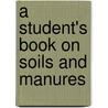 A Student's Book On Soils And Manures door Sir Edward J. Russell