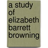 A Study Of Elizabeth Barrett Browning door Lilian Whiting