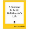 A Summer In Leslie Goldthwaite's Life door Mrs A.D.T. Whitney