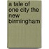 A Tale Of One City The New Birmingham