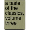 A Taste Of The Classics, Volume Three door Kenneth D. Boa