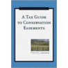 A Tax Guide to Conservation Easements door Timothy C. Lindstrom
