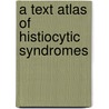 A Text Atlas of Histiocytic Syndromes by Ruggero Caputo