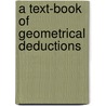A Text-Book Of Geometrical Deductions door James Andrew Blaikie