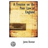 A Treatise On The Poor Law Of England door James Dunstan