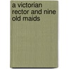 A Victorian Rector And Nine Old Maids door Michael Boyes