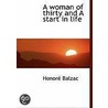 A Woman Of Thirty And A Start In Life door Honore de Balazac