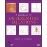 A Workbook for Differential Equations door Bernd S.W. Schröder