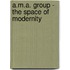 A.M.A. Group - The Space of Modernity
