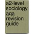 A2-Level Sociology Aqa Revision Guide