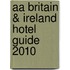 Aa Britain & Ireland Hotel Guide 2010