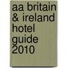 Aa Britain & Ireland Hotel Guide 2010 door Aa Publishing