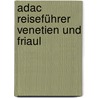 Adac Reiseführer Venetien Und Friaul door Christine Hamel