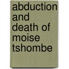 Abduction And Death Of Moise Tshombe door Mulenheim-Rechberg Von