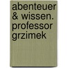 Abenteuer & Wissen. Professor Grzimek by Theresia Singer