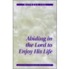 Abiding in the Lord to Enjoy His Life door Witness Lee