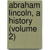 Abraham Lincoln, A History (Volume 2) door Nicolay