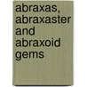 Abraxas, Abraxaster And Abraxoid Gems by Charles William King