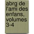 Abrg de L'Ami Des Enfans, Volumes 3-4
