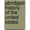 Abridged History of the United States door Emma Willard
