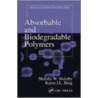 Absorbable and Biodegradable Polymers door Shalaby W. Shalaby