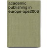Academic Publishing In Europe-Ape2006 door Onbekend