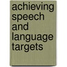 Achieving Speech And Language Targets by Jill Spring