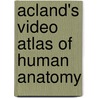 Acland's Video Atlas Of Human Anatomy door Robert D. Acland