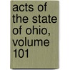 Acts Of The State Of Ohio, Volume 101 door Ohio Ohio