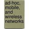 Ad-Hoc, Mobile, And Wireless Networks door Onbekend