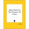 Adam Smith On The Character Of Virtue by James Anson Farrer
