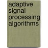 Adaptive Signal Processing Algorithms door Xuan Kong