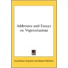 Addresses and Essays on Vegetarianism door Onbekend